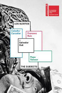 Los sujetos = The subjects : Cabello/Carceller, Francesc Ruiz, Pepo Salazar + Salvador Dalí /