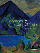 Johannes Itten & Thun : nature in focus = Natur im Mittelpunkt /