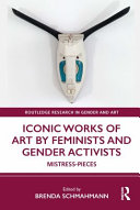 Iconic works of art by feminists and gender activists : mistress-pieces /