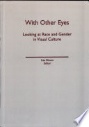 With other eyes : looking at race and gender in visual culture /