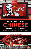 Contemporary Chinese visual culture : tradition, modernity, and globalization /