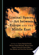 Liminal spaces of art between Europe and the Middle East /