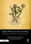 Queer difficulty in art and poetry : rethinking the sexed body in verse and visual culture /