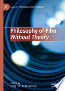 Philosophy of Film Without Theory /