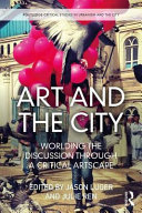 Art and the city : worlding the discussion through a critical artscape /