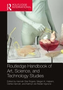 Routledge handbook of art, science, and technology studies /