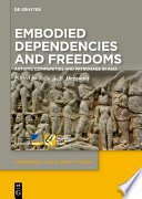 Embodied dependencies and freedoms : artistic communities and patronage in Asia /