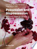 Possession and Dispossession : Performing Jewish Ethnography in Jerusalem /