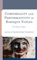 Corporeality and performativity in Baroque Naples : the body of Naples /