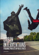 Urban interventions : personal projects in public spaces /