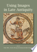 Using images in late antiquity /