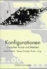 Konfigurationen : zwischen Kunst und Medien /