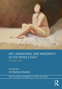 Art, awakening, and modernity in the Middle East : the arab nude /