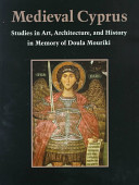 Medieval Cyprus : studies in art, architecture, and history in memory of Doula Mouriki /