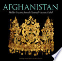 Afghanistan : hidden treasures from the National Museum, Kabul /