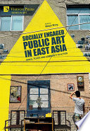 Socially engaged public art in East Asia : space, place, and community in action /