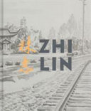 Zhi Lin : in search of the lost history of Chinese migrants and the transcontinental railroads.