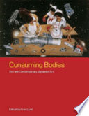 Consuming bodies : sex and contemporary Japanese art /