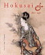 Hokusai and his age : ukiyo-e painting, printmaking and book illustration in late Edo Japan /