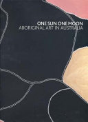 One sun one moon : Aboriginal art in Australia /