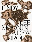 Lindy Lee : moon in a dew drop /