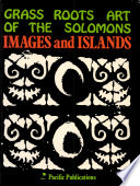 Grass roots art of the Solomons : images and islands /