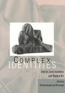 Complex identities : Jewish consciousness and modern art /