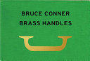 Bruce Conner brass handles /