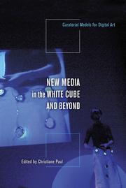 New media in the white cube and beyond : curatorial models for digital art /