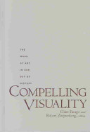 Compelling visuality : the work of art in and out of history /