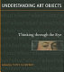 Understanding art objects : thinking through the eye /