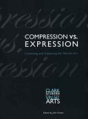 Compression vs. expression : containing and explaining the world's art /