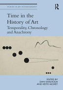 Time in the history of art : temporality, chronology, and anachrony /