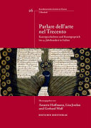 Parlare dell'arte nel Trecento : Kunstgeschichten und Kunstgespräch im 14. Jahrhundert in Italien /