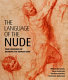 The language of the nude : four centuries of drawing the human body /