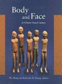 Body and face in Chinese visual culture /