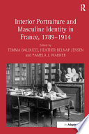 Interior portraiture and masculine identity in France, 1789-1914 /