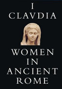 I, Claudia : women in ancient Rome /