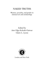 Naked truths : women, sexuality, and gender in classical art and archaeology /