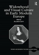 Widowhood and visual culture in early modern Europe /