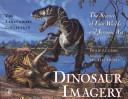 Dinosaur imagery : the science of lost worlds and Jurassic art: the Lanzendorf collection /