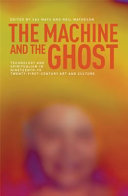 The machine and the ghost : technology and spiritualism in nineteenth- to twenty-first-century art and culture /