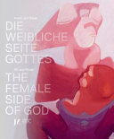 Die weibliche Seite Gottes : Kunst und Ritual = The female side of God : art and ritual /