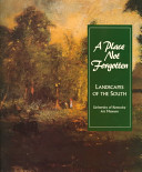 A place not forgotten : landscapes of the South from the Morris Museum of Art /