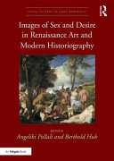 Images of sex and desire in Renaissance art and modern historiography /