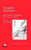 Transferts artistiques : entre Orient et Occident du 17e au 21e siècle /