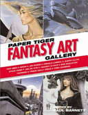 The fantasy art gallery : conversations with 25 of the world's top fantasy/sf artists conducted for the Paper Snarl, the monthly e-zine associated with the publisher Paper Tiger /