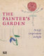 The painter's garden : design, inspiration, delight : Städel Museum, Frankfurt am Main, November 24, 2006 - March 11, 2007, Städtische Galerie im Lenbachhaus, Munich, April 5 - July 8, 2007] /