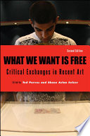What we want is free : critical exchanges in recent art /