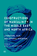 Constructions of masculinity in the Middle East and North Africa. Literature, film, and national discourse /
